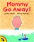 Mommy Go Away! cover