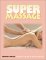 Super Massage : Simple Techniques for Instant Relaxation cover