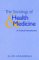 The Sociology of Health and Medicine : A Critical Introduction cover