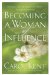 Becoming a Woman of Influence : Making a Lasting Impact on Others cover