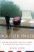 Soldier Dead : How We Recover, Identify, Bury, And Honor Our Military Fallen cover