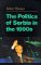 The Politics of Serbia in the 1990s cover
