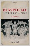 Blasphemy in the Christian World : A History [Click for larger image]