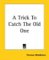 A Trick To Catch The Old One cover