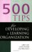 500 Tips for Developing a Learning Organization cover