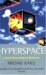 Hyperspace : A Scientific Odyssey Through Parallel Universes, Time Warps, and the Tenth Dimension cover