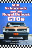 Milt Schornack And the Royal Bobcat Gtos [Click for larger image]