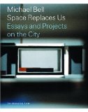 Space Replaces Us : Essays and Projects on the City [Click for larger image]