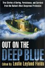Out on the Deep Blue : The Stories of Daring, Persistence, and Survival from the Nation's Most Dangerous Profession [Click for larger image]