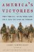 America's Victories : Why the U.S. Wins Wars and Will Win the War on Terror cover