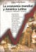 La Economia Mundial Y America Latina : Tendencias, Problemas Y Desafios cover