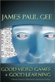 Good Video Games + Good Learning : Collected Essays on Video Games, Learning and Literacy [Click for larger image]
