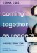 Coming Together As Readers : Building Literacy Teams cover