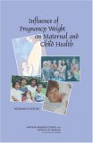 Influence of Pregnancy Weight on Maternal and Child Health : Workshop Report [Click for larger image]