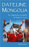 Dateline Mongolia : An American Journalist in Nomad's Land [Click for larger image]