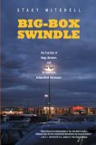 Big-box Swindle : The True Cost of Mega-retailers and the Fight for America's Independent Businesses [Click for larger image]