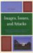 Images, Issues, And Attacks : Television Advertising by Incumbents And Challengers in Presidential Elections cover