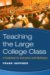  Teaching the Large College Class: A Guidebook for Instructors With Multitudes