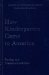 How Kindergarten Came to America : Friedrich Froebel's Radical Vision of Early Childhood Education cover