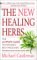 The New Healing Herbs: The Classic Guide to Nature's Best Medicines Featuring the Top 100 Time-Tested Herbs