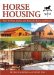 Horse Housing : How to Plan, Build, and Remodel Barns and Sheds cover