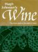 Hugh Johnson's Wine : The Classic Guide to the World of Wine cover