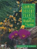 Growing Desert Plants : From Windowsill to Garden [Click for larger image]