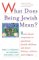 What Does Being Jewish Mean?: Read-Aloud Responses to Questions Jewish Children Ask About History, Culture, and Religion