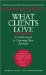 What Clients Love : A Field Guide to Growing Your Business cover
