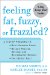 Feeling Fat, Fuzzy, Or Frazzled? : A 3-Step Program To Beat Hormone Havoc, Restore Thyroid, Adrenal, and Reproductive Balance, Feel Better Fast cover