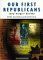 Our First Republicans : John Dunmore Lang, Charles Harpur, Daniel Henry Deniehy  Selected Writings, 1840-1860 cover