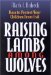 Raising Lambs Among Wolves : How to Protect Your Children from Evil cover