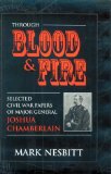 Through Blood & Fire : Selected Civil War Papers of Major General Joshua Chamberlain [Click for larger image]