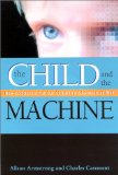 The Child and the Machine : How Computers Put Our Children's Education at Risk [Click for larger image]