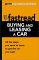 Buying and Leasing a Car : All the Steps You Need to Know to Get the Car You Want cover