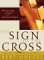 The Sign of the Cross : Recovering the Power of the Ancient Prayer cover