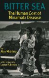 Bitter Sea : The Human Cost of Minamata Disease [Click for larger image]