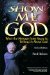 Show Me God : What the Message from Space Is Telling Us About God cover