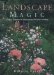 Landscape Magic : Tricks & Techniques for Rejuvenating Old Yards & Gardens cover