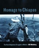 Homage to Chiapas : The New Indigenous Struggles in Mexico [Click for larger image]