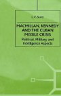 Macmillan, Kennedy and the Cuban Missile Crisis : Political, Military and Intelligence Aspects [Click for larger image]