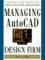  Managing Autocad in the Design Firm: A Manual for Architects and Interior Designers