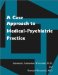 A Case Approach to Medical-Psychiatric Practice cover