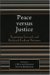 Peace versus Justice : Negotiating Foward-and Backword-looking Outcomes cover
