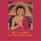 Be a Light Unto Yourself : Discovering and Accepting Who You Are from the Words of the Buddha cover