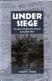 Under Siege : Portraits of Civilian Life in France During World War I [Click for larger image]