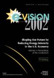 E-Vision 2002 : Shaping Our Energy Future  Shaping Our Future by Reducing Energy Intensity in the U.S. Economy  Proceedings of the Conference [Click for larger image]