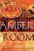 The Amber Room : The Fate of the World's Greatest Lost Treasure cover