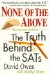 None of the Above : The Truth Behind the Sats cover
