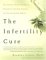 The Infertility Cure: The Ancient Chinese Wellness Program For Getting Pregnant And Having Healthy Babies